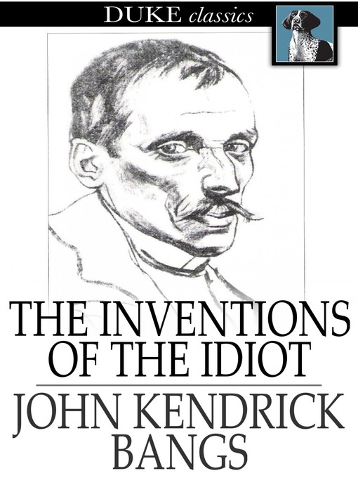 Title details for The Inventions of the Idiot by John Kendrick Bangs - Wait list